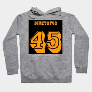 DICKtator 45 - No tRump 2024 - Front Hoodie